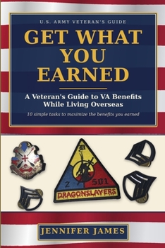 Get What You Earned: A Veteran's Guide to VA Benefits While Living Overseas: VA Benefits