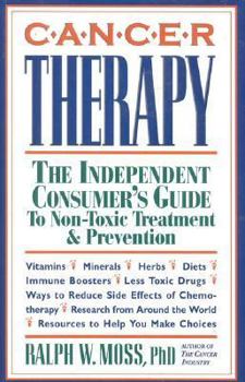 Paperback Cancer Therapy: The Independent Consumer's Guide to Non-Toxic Treatment & Prevention Book