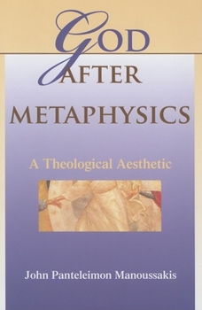 Hardcover God After Metaphysics: A Theological Aesthetic Book