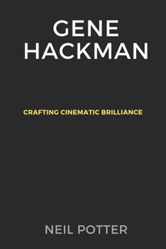 Paperback Gene Hackman: Crafting Cinematic Brilliance Book