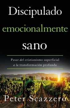 Paperback Discipulado Emocionalmente Sano: Pasar del Cristianismo Superficial a la Transformación Profunda [Spanish] Book