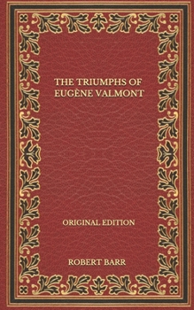 Paperback The Triumphs Of Eug?ne Valmont - Original Edition Book