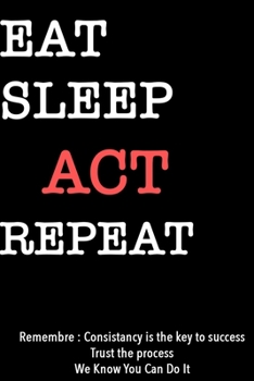 EAT SLEEP ACT  Notebook REPEAT, MOTIVATIONAL JOURNAL/NOTEBOOK Perfect as a Gift for all ages all genders: Lined Notebook / Journal Gift, 120 Pages, 6x9, Soft Cover, Matte Finish