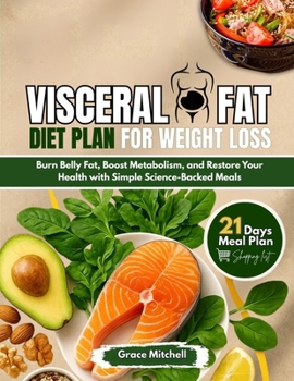 Paperback Visceral Fat Diet Plan for Weight loss: Burn Belly Fat, Boost Metabolism & Restore Your Health with Simple Science-Backed Meals Book