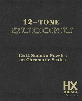 Paperback 12-Tone Sudoku: 12x12 Sudoku Puzzles On Chromatic Scales Book