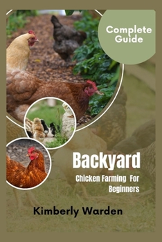 Backyard Chicken Farming for Beginners: Complete Guide (Farm to Future)
