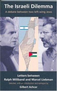 Paperback The Israeli Dilemma: A Debate Between Two Left-Wing Jews: Letters Between Marcel Liebman and Ralph Miliband Book
