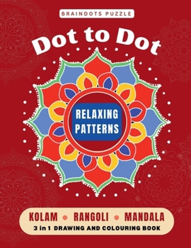 Paperback BrainDots Puzzle Relaxing Patterns: Dot to Dot Connect - Kolam, Rangoli and Mandala 3 IN 1 Drawing and Colouring Activity book. Book