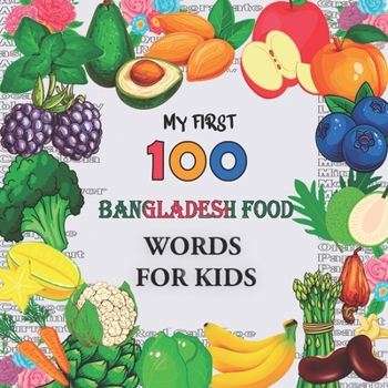 Paperback My First 100 Bangladesh food Words for Kids: Fruits and vegetables and legumes Toddlers Learn Bengali, Bilingual Early Learning & Easy Teaching Bangla Book