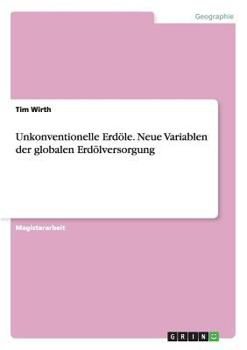Paperback Unkonventionelle Erdöle. Neue Variablen der globalen Erdölversorgung [German] Book