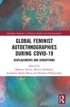 Paperback Global Feminist Autoethnographies During COVID-19: Displacements and Disruptions Book