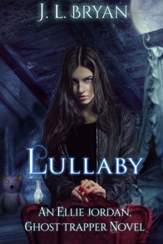 Lullaby - Book #7 of the Ellie Jordan, Ghost Trapper