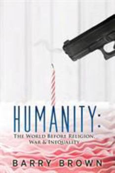 Paperback Humanity: The World Before Religion, War & Inequality Book