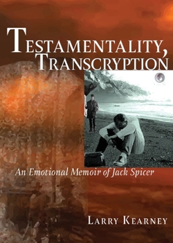 Paperback Testamentality, Transcryption: An Emotional Memoir of Jack Spicer Book
