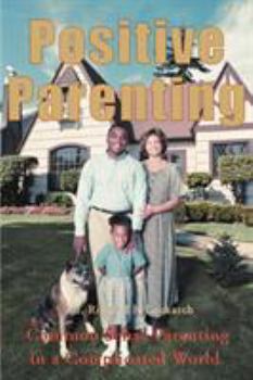 Positive Parenting: Common Sense Parenting in a Complicated World