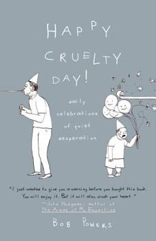 Paperback Happy Cruelty Day!: Daily Celebrations of Quiet Desperation Book