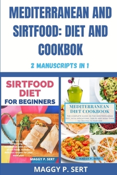 Paperback Mediterranean and Sirtfood: Diet and Cookbook: 2 Manuscripts in 1 Book