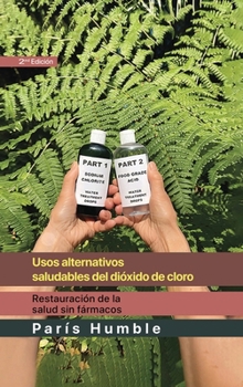 Usos Alternativos saludables del dioxido de cloro (Spanish Edition)