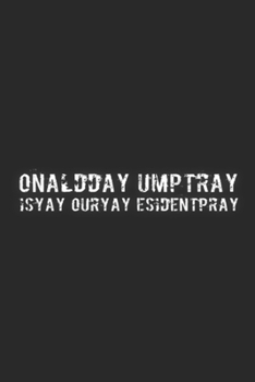 onaldday umptray isyay ouryay esidentpray: Safe Space Journal/Notebook Blank Lined Ruled 6x9 100 Pages