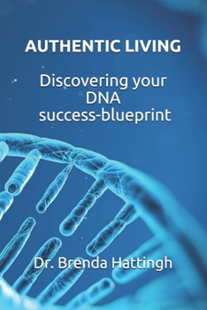 Paperback Authentic Living. Discovering your DNA Success-blueprint Book