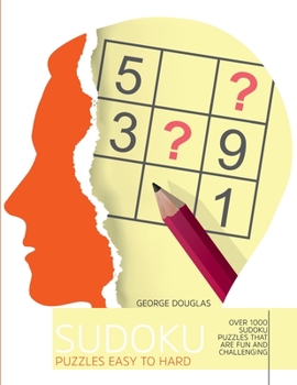 Paperback Sudoku Puzzles Easy to Hard: Over 1000 Sudoku Puzzles that Are Fun and Challenging Book