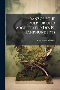 Paperback Französische Skulptur Und Architektur Des 19. Jahrhunderts [German] Book