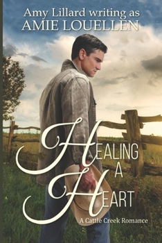 Healing a Heart - Book #2 of the Cattle Creek