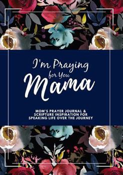 Paperback I'm Praying for You Mama: Scripture Inspiration Journal for Moms Book