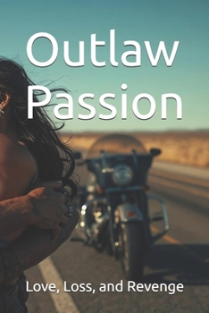 Paperback Outlaw Passion: Love, Loss, and Revenge Book