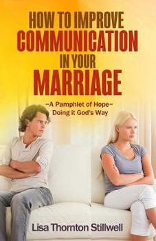 Paperback How to Improve Communication in your Marriage: A Pamphlet of Hope Book