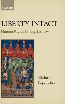 Hardcover Liberty Intact: Human Rights in English Law Book