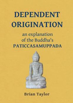 Paperback Dependent Origination: An Explanation of the Buddha's PATICCASAMUPPADA Book