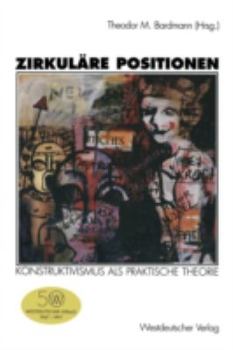 Paperback Zirkuläre Positionen: Konstruktivismus ALS Praktische Theorie [German] Book