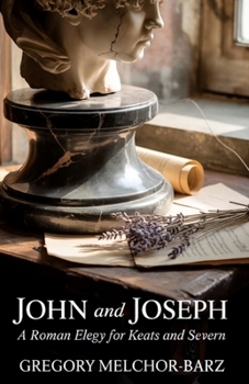 Paperback John and Joseph: A Roman Elegy for Keats and Severn Book
