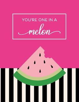 Paperback You're One In A Melon: Cute Composition Notebook for Writing and Taking Notes Book