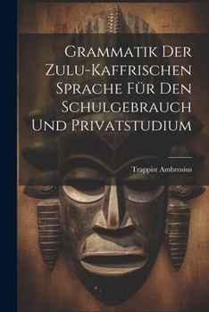 Paperback Grammatik der Zulu-kaffrischen Sprache für den Schulgebrauch und Privatstudium [German] Book