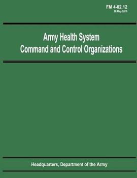 Army Health System Command and Control Organizations (FM 4-02.12)