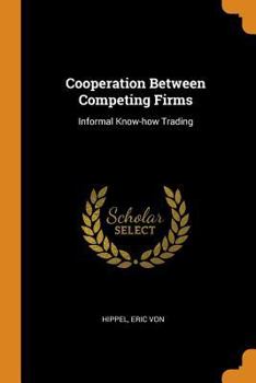 Paperback Cooperation Between Competing Firms: Informal Know-How Trading Book