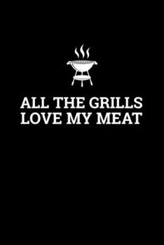 Paperback All The Grills Love My Meat: Graph Paper Journal / Notebook / Diary Gift - 6"x9" - 120 pages - Graph Paper - 5mm x 5mm - Matte Cover Book