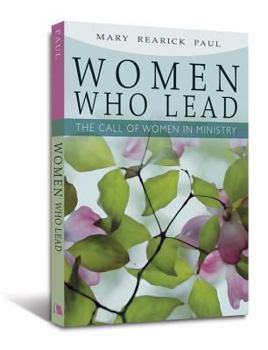 Paperback Women Who Lead: The Call of Women in Ministry Book