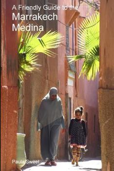 Paperback A Friendly Guide to the Marrakech Medina Book