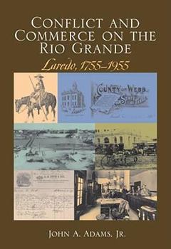 Hardcover Conflict and Commerce on the Rio Grande: Laredo, 1775-1955 Book