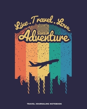 Travel Journaling Notebook: Travel Journaling Notebook with Pages for Vacation Logging and Vacation Planning / Travel Gift for Couples, Adults, ... and journaling (8 x 10 - 150 pages)