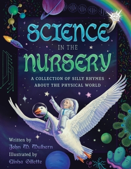 Science in the Nursery : A Collection of Silly Rhymes about the Physical World