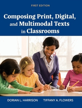 Hardcover Composing Print, Digital, and Multimodal Texts in Classrooms Book