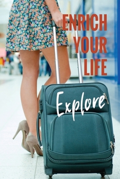 Paperback Enrich Your Life - Explore: Trip Planner and Journal Book