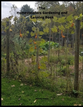 Paperback The Homesteaders Gardening and Canning Book