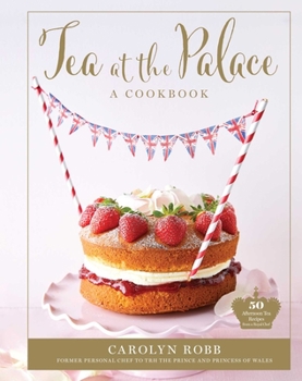 Hardcover Tea at the Palace: A Cookbook: 50 Delicious Afternoon Tea Recipes Book
