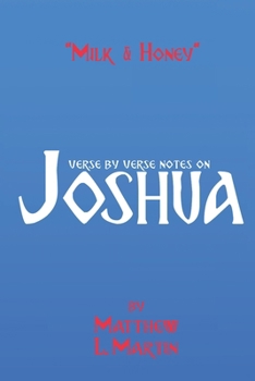 Milk & Honey: verse by verse notes on Joshua (Verse by Verse notes on the Bible)