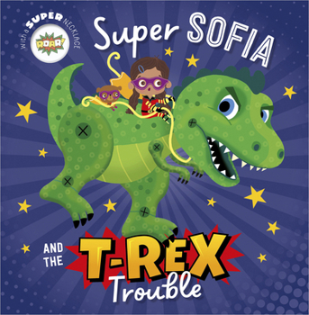 Paperback Super Sofia and the T. Rex Trouble! Book